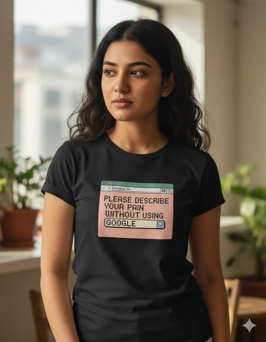 Please describe you pain without using google Tshirt
