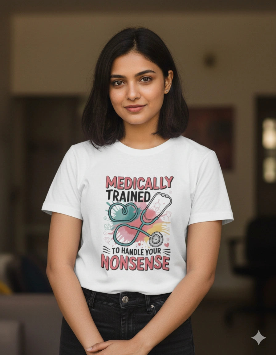 Medically trained to handle your nonsense Tshirt
