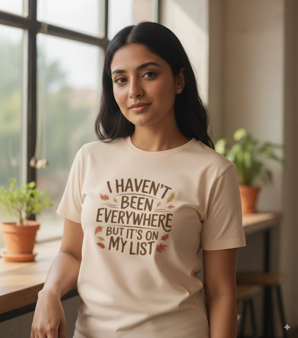 I haven't been everywehere T-Shirt