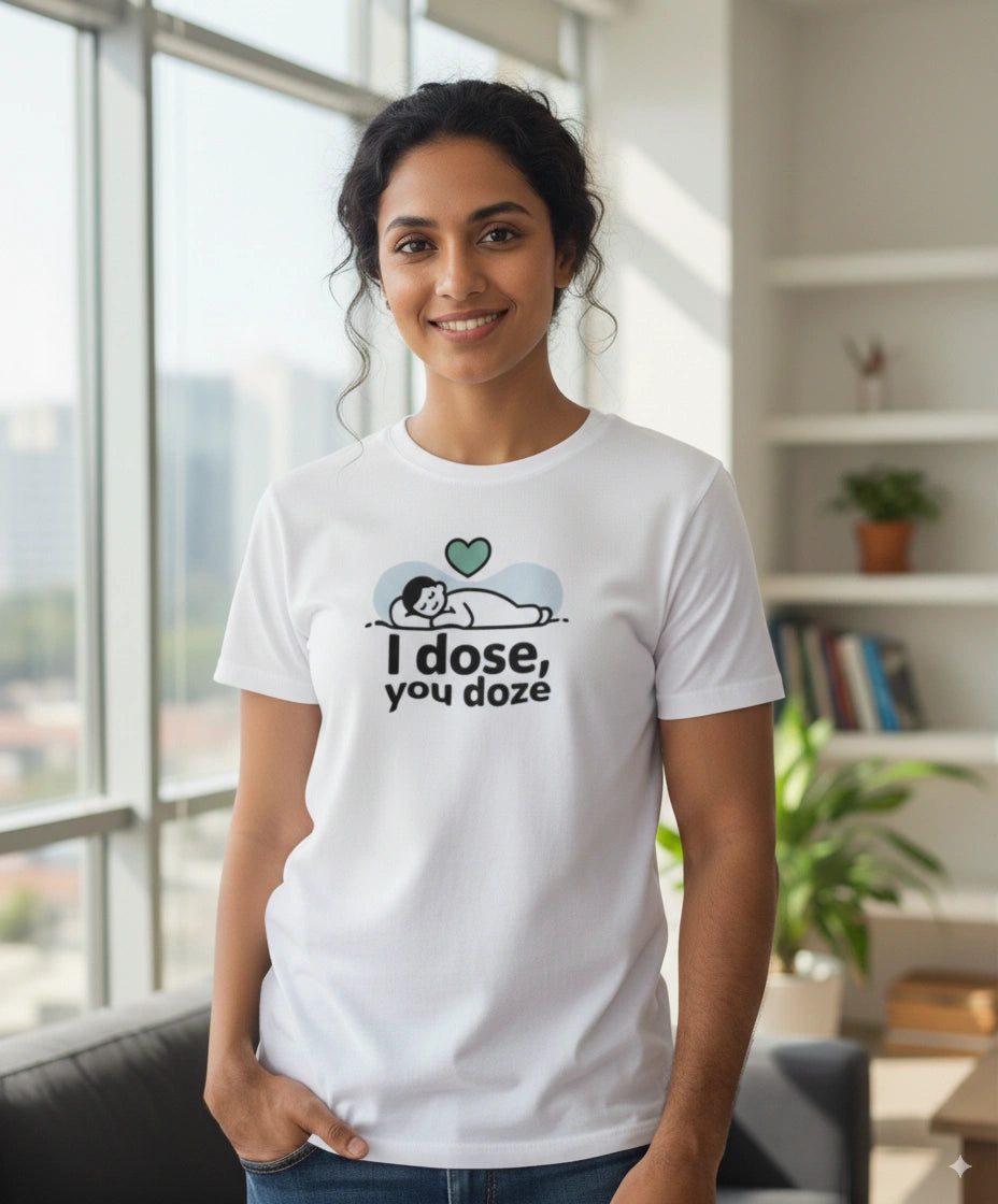 I dose , You doze T-Shirt