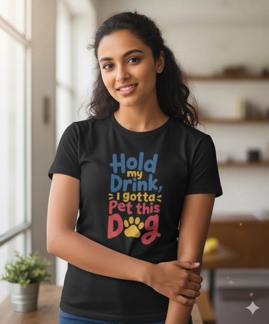 Hold my drink, I gotta pet this dog T-Shirt