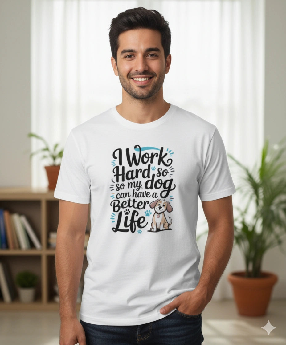 I work hard for my dog T-Shirt