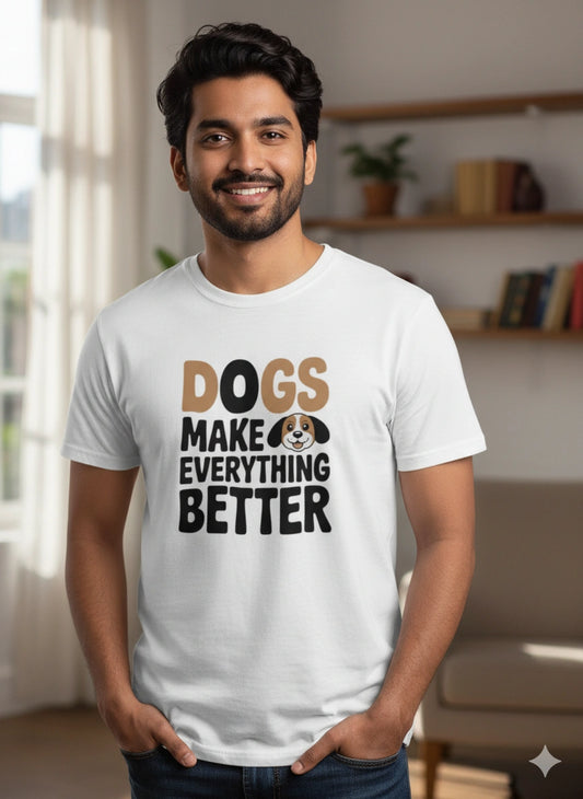 Dogs make everything better T-Shirt