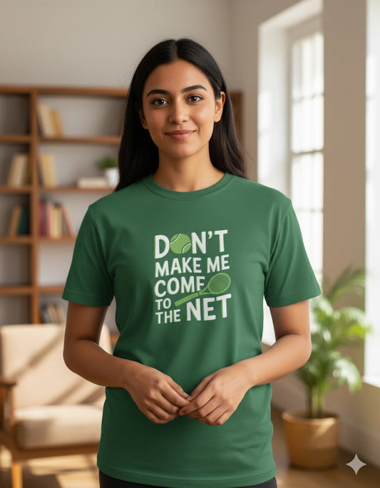 Don't make me come to the net - Unisex tshirt