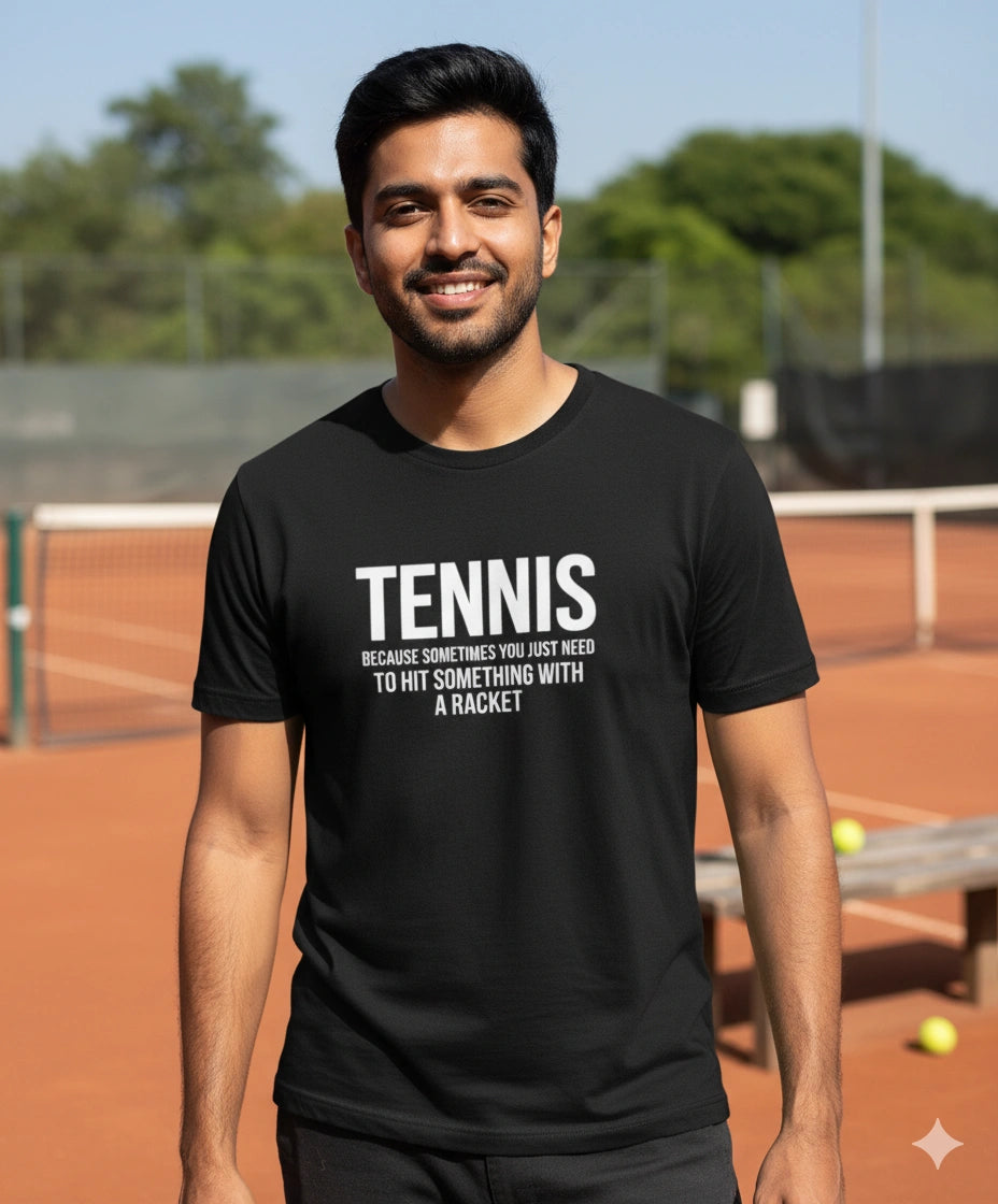 Sometimes you need to hit something with racket - Tshirt