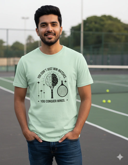 You just dont win matches, You conquer minds - Unisex Tshirt