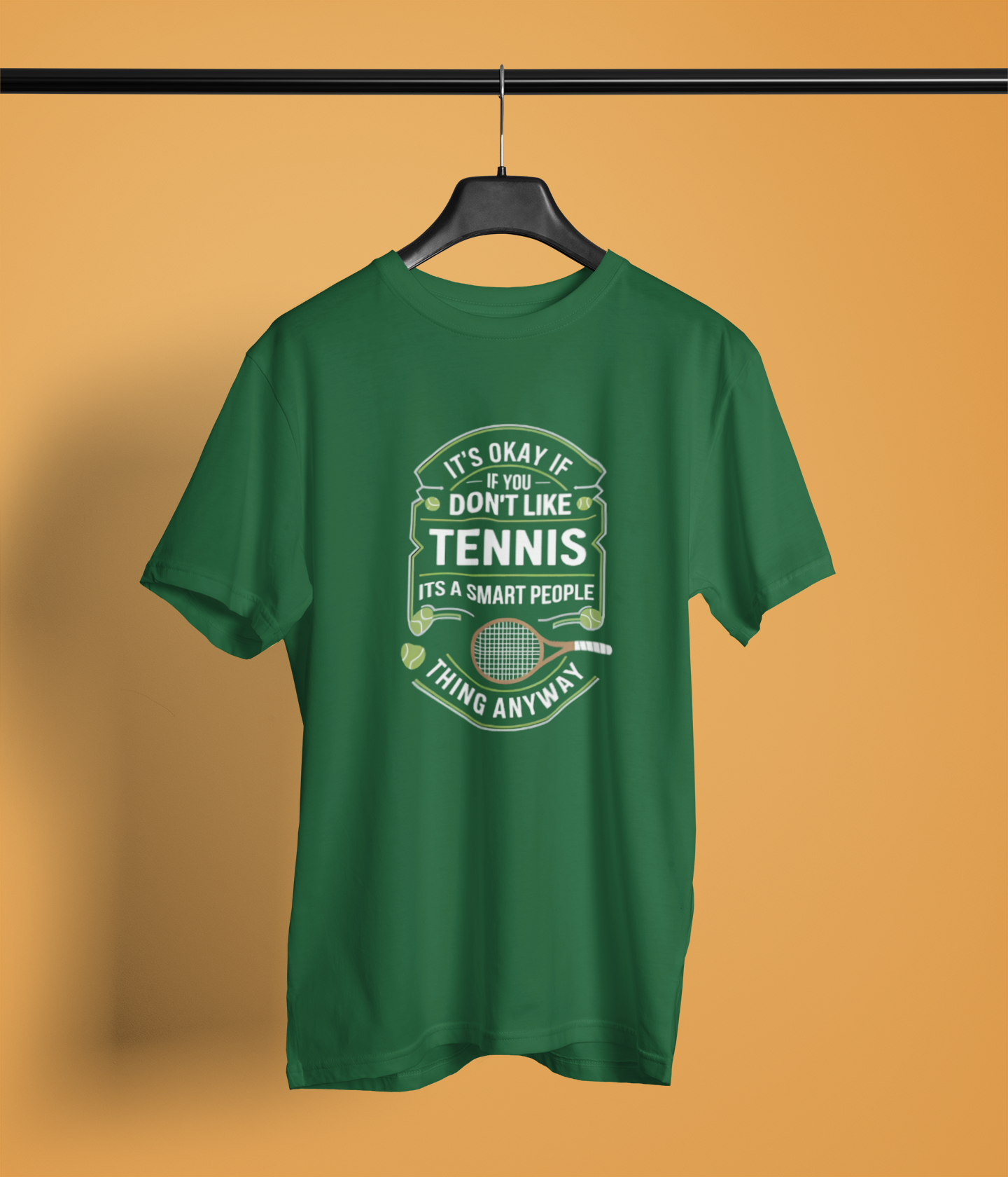 Its okay of you dont like tennis, its a smart people thing anyway - Unisex tshirt