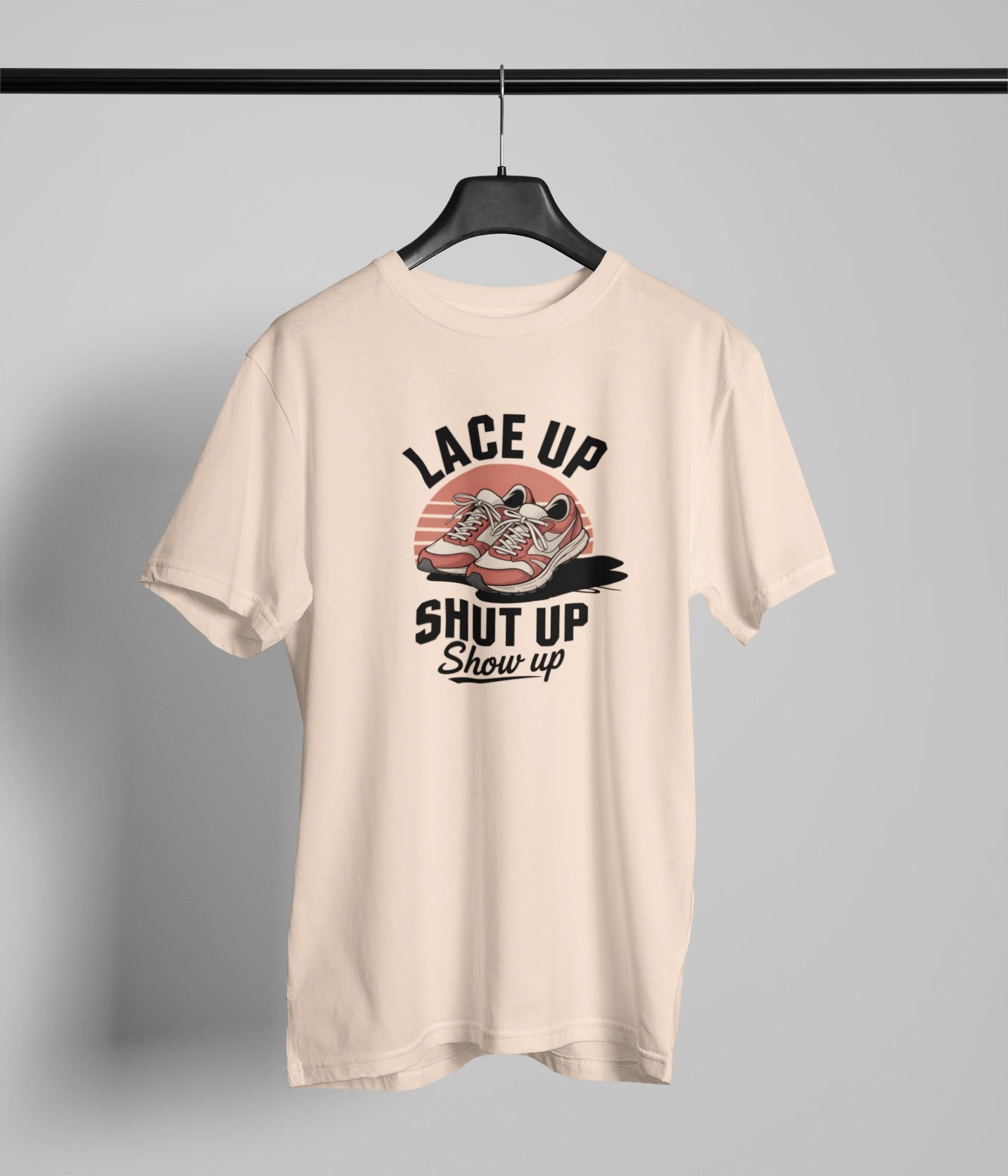 Lace up Shut up show up Tshirt