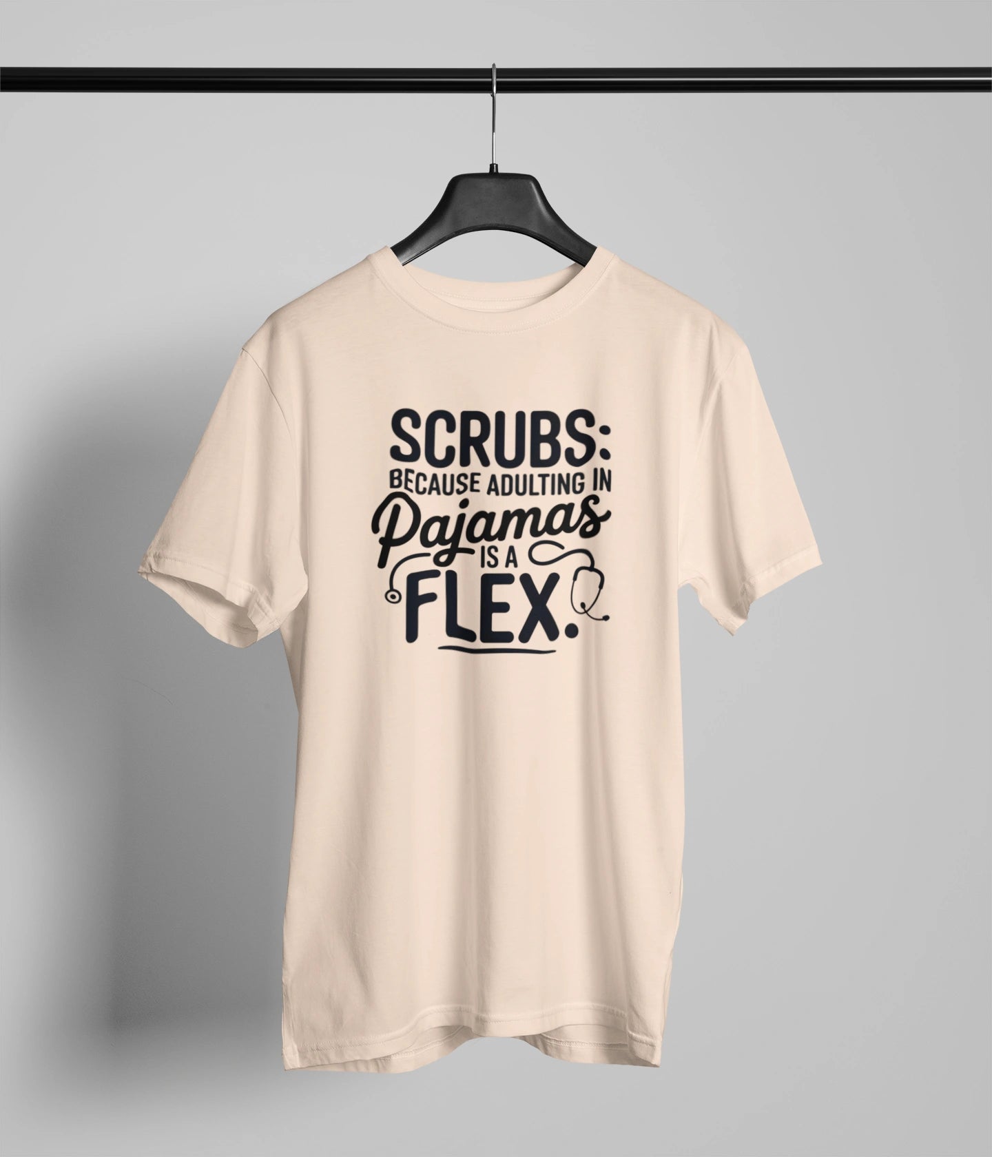 Scrubs Because T-Shirt