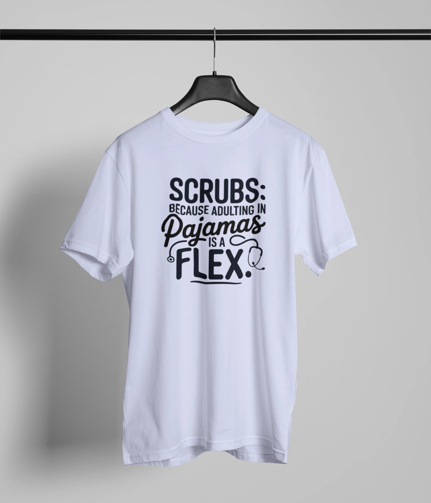 Scrubs Because T-Shirt