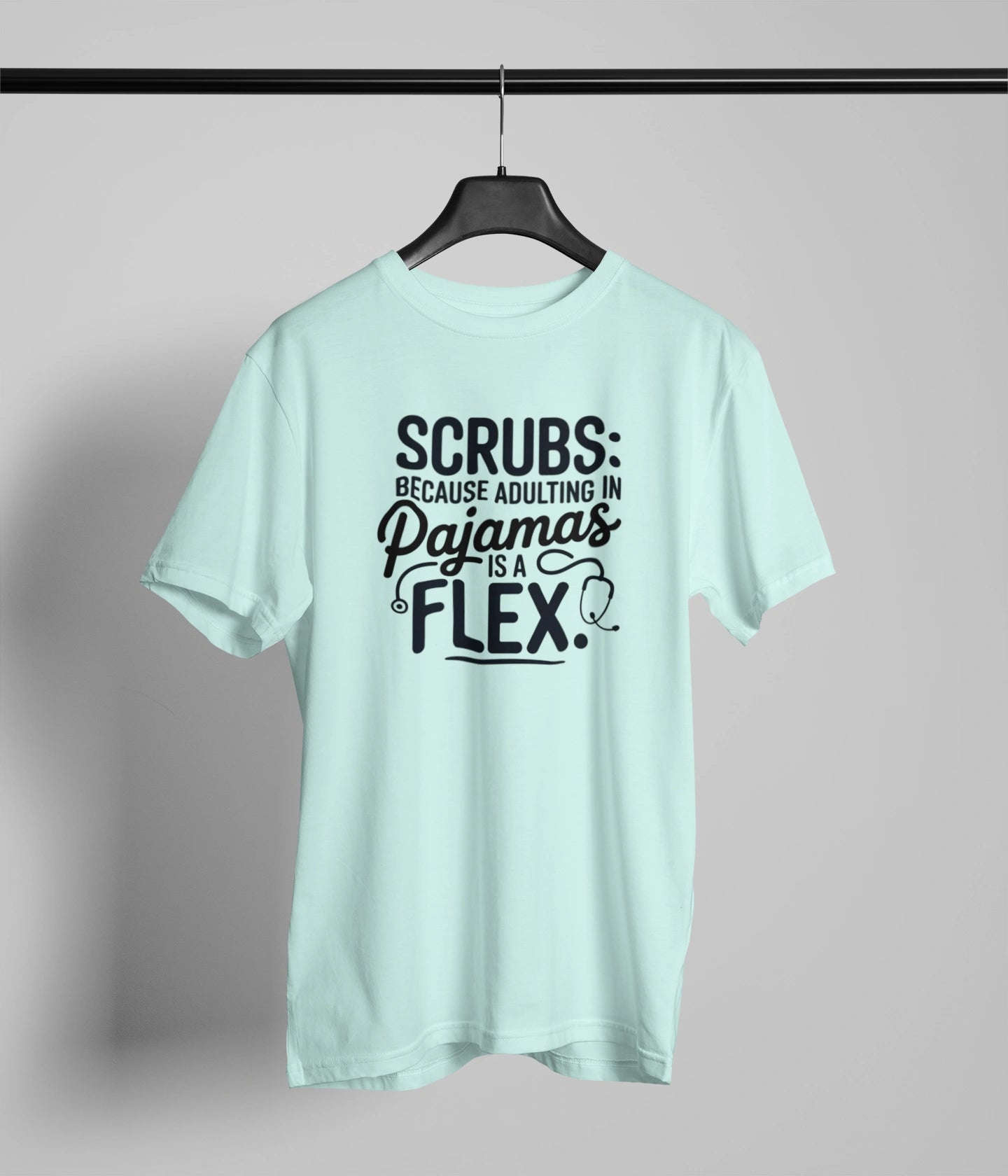 Scrubs Because T-Shirt