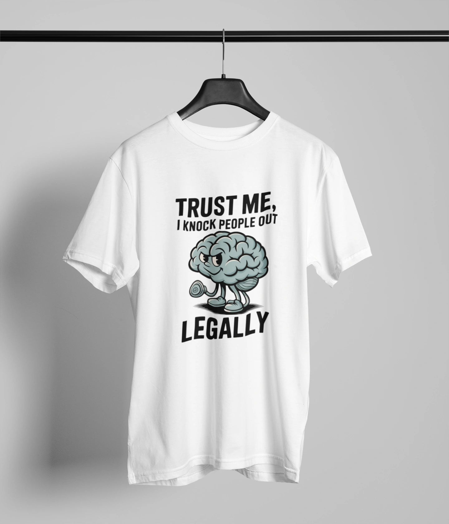 Trust me I knock people out legallyT-Shirt