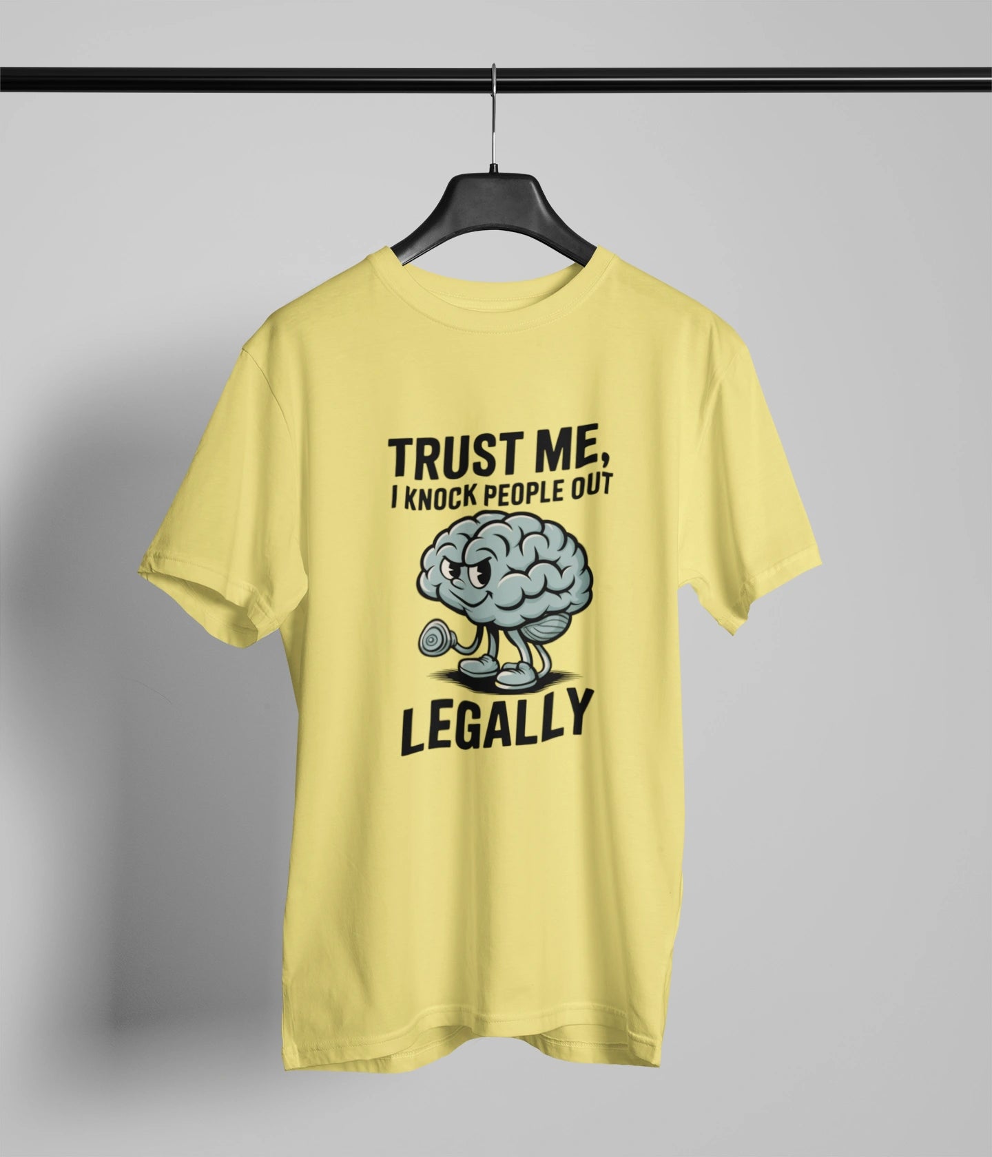 Trust me I knock people out legallyT-Shirt