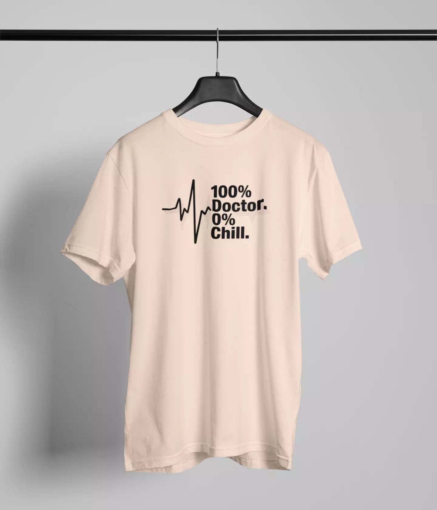100 % Doctor 0% Chill Tshirt