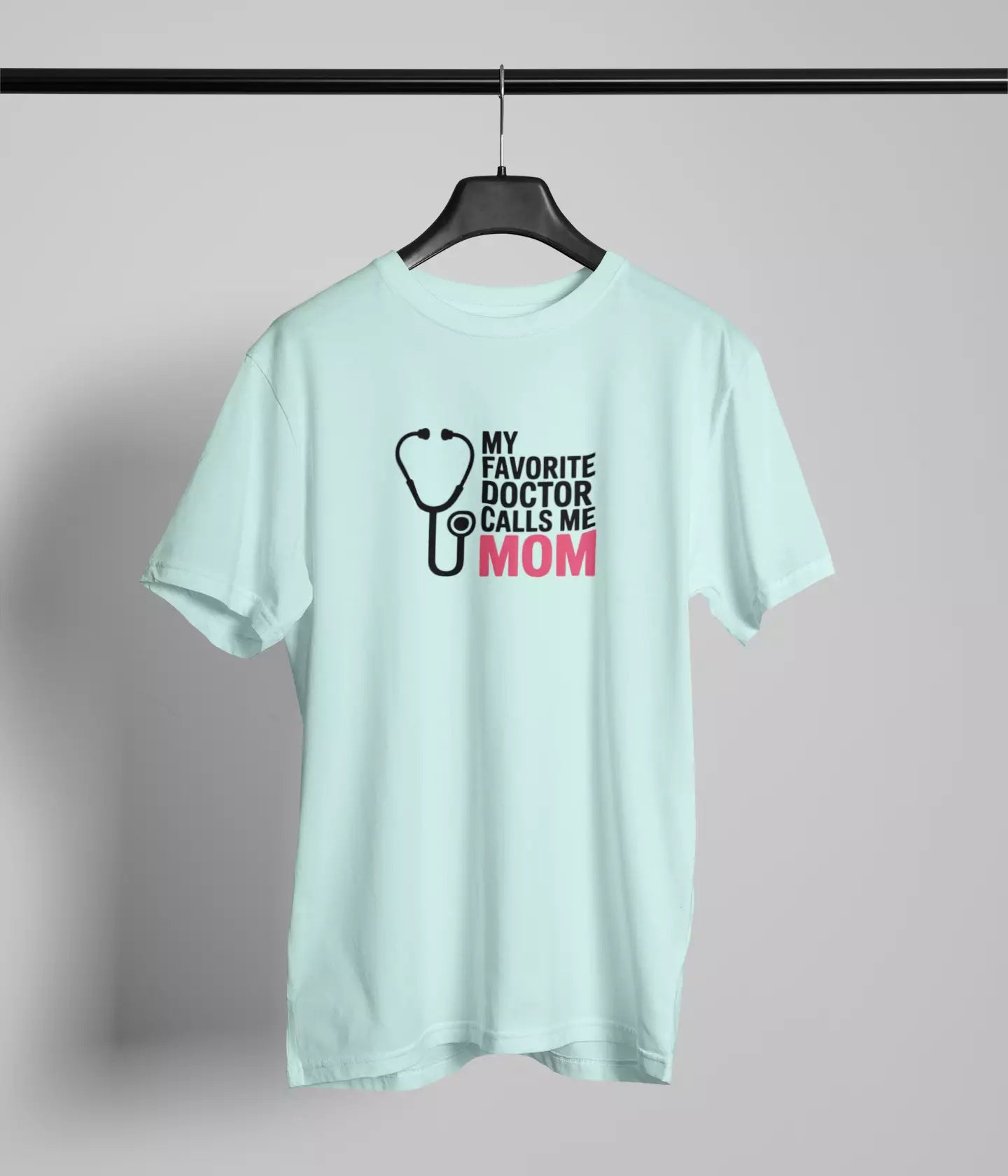 My favorite doctor calls me MOM Tshirt