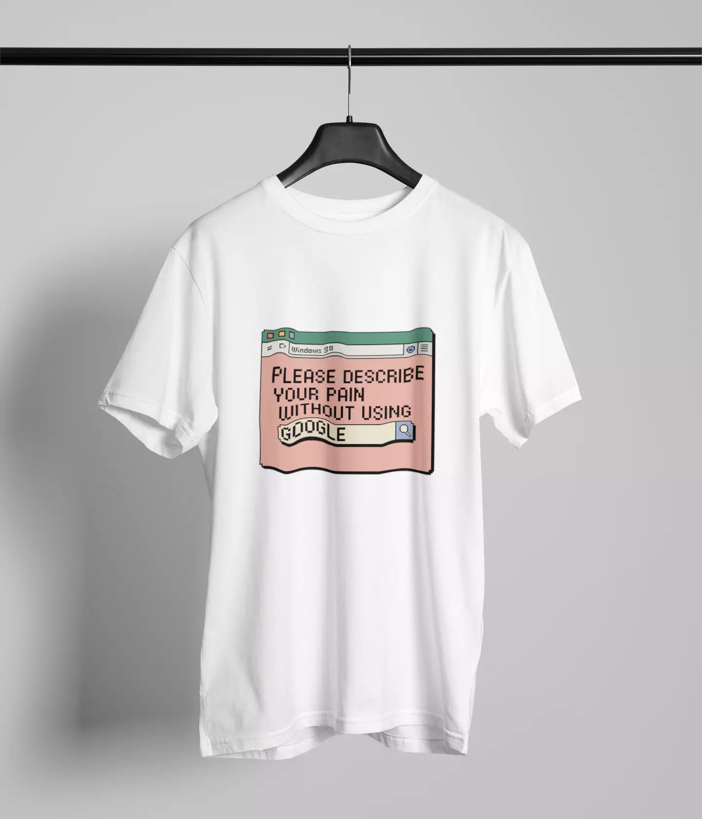 Please describe you pain without using google Tshirt