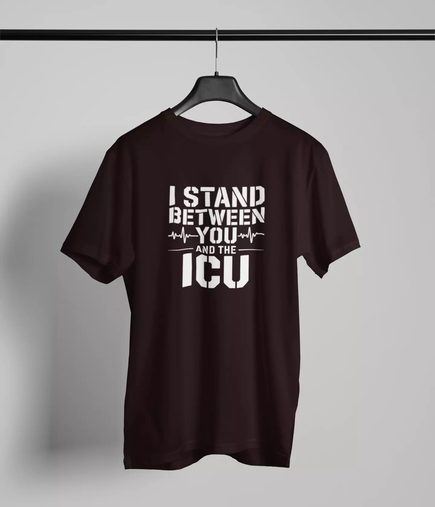 I stand between you and ICU Tshirt