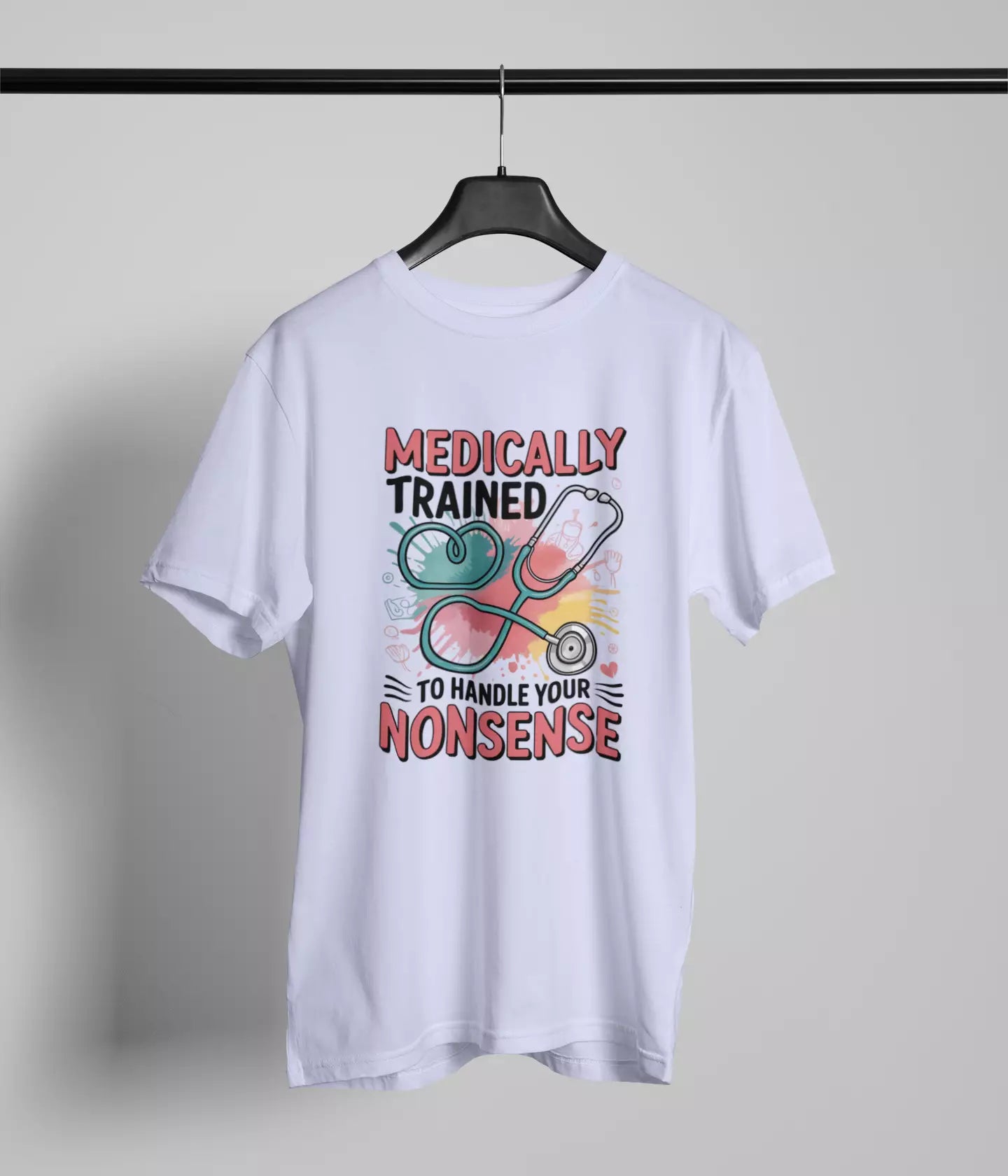 Medically trained to handle your nonsense Tshirt
