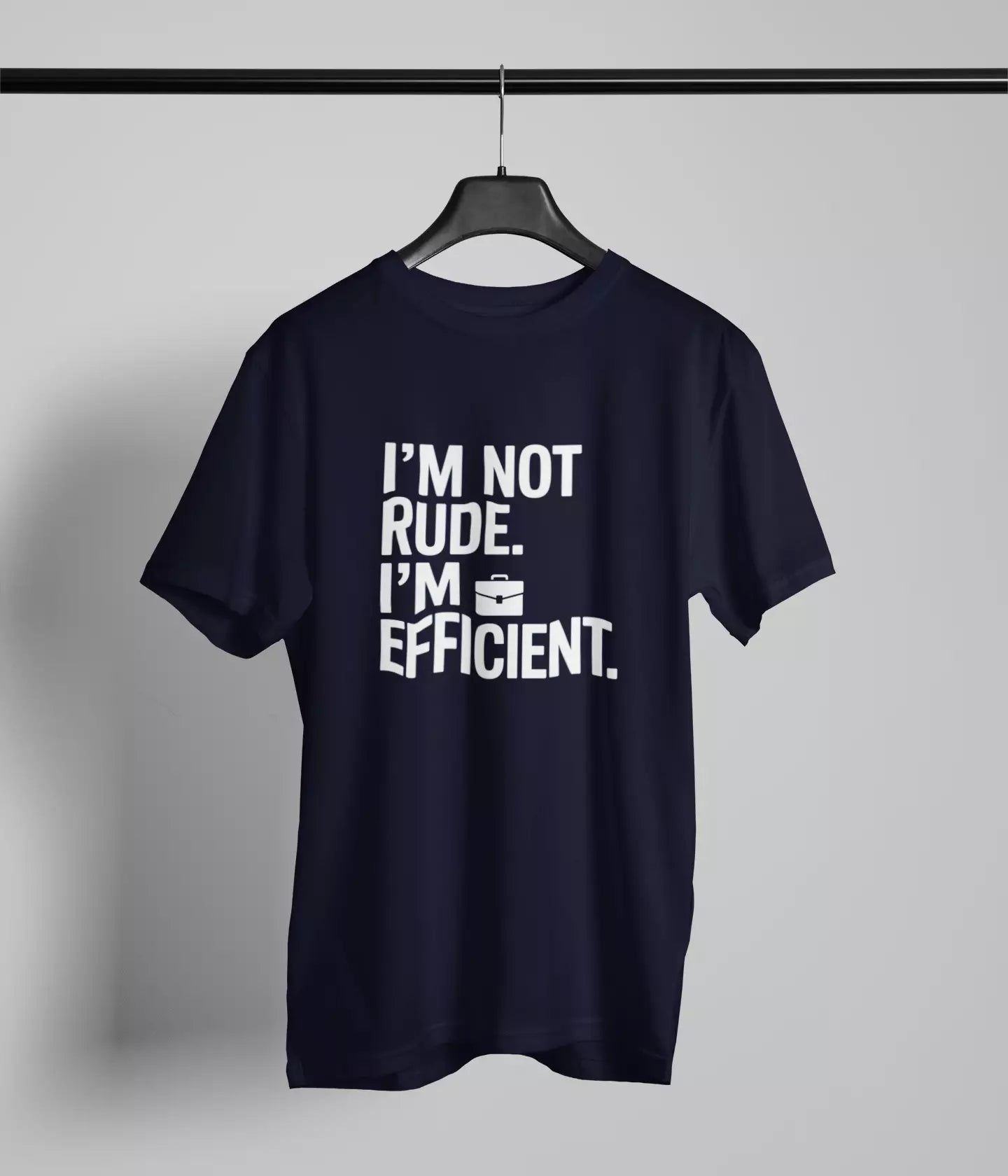 I am not rude I'm efficient Tshirt