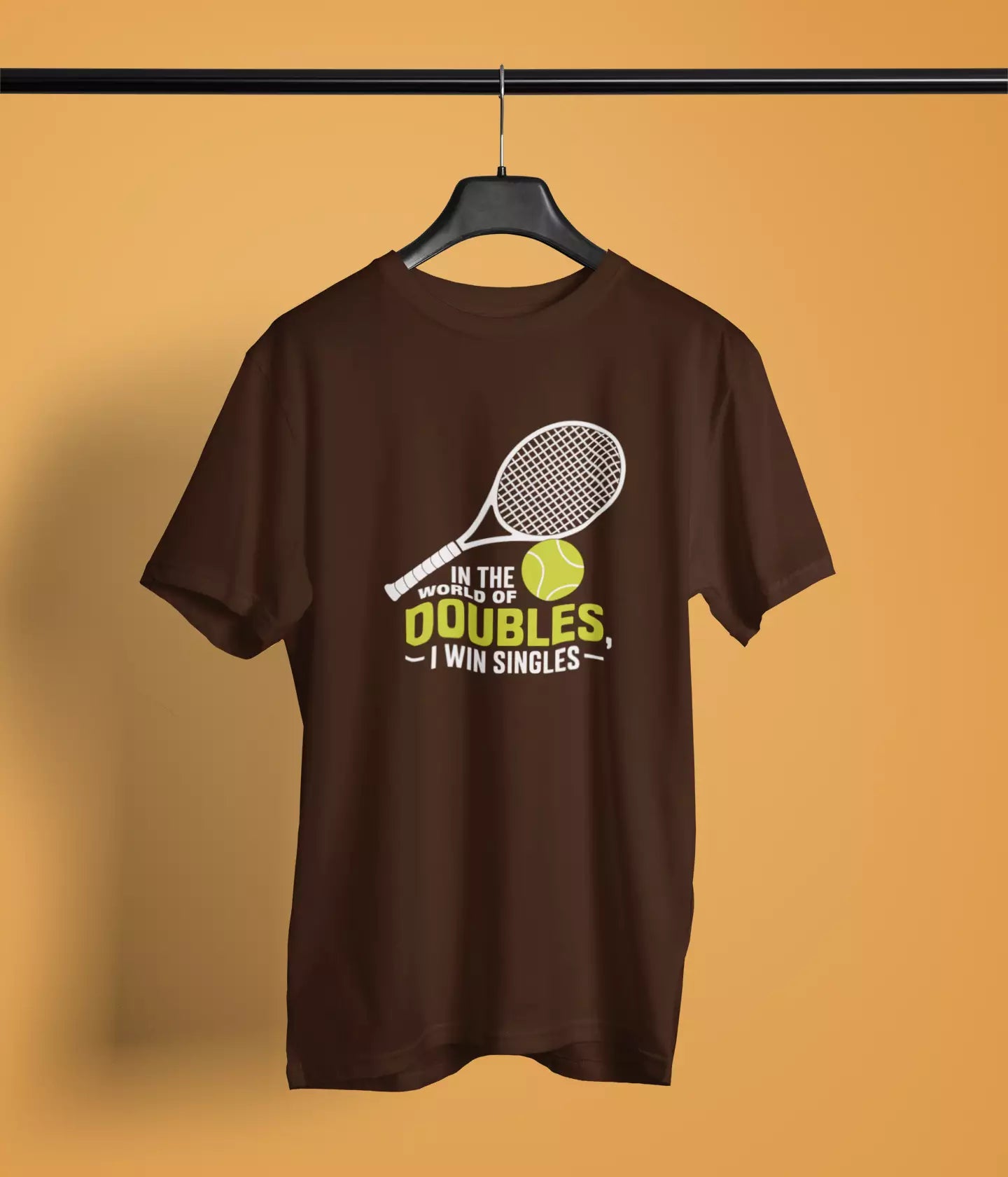 In The World Of Doubles, I Win Singles - Unisex Tshirt