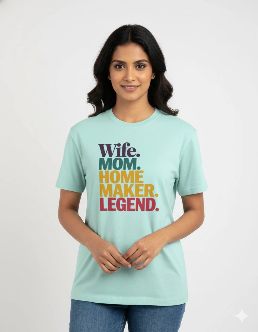 Wife Mom Home Maker Legend T-Shirt