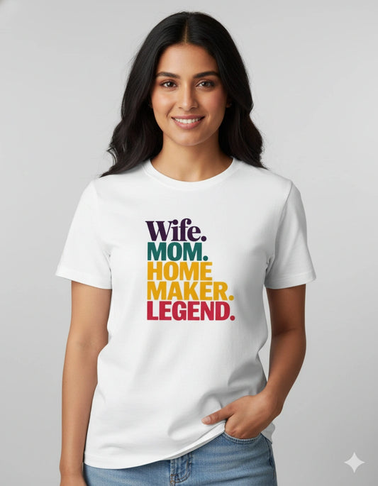 Wife Mom Home Maker Legend T-Shirt