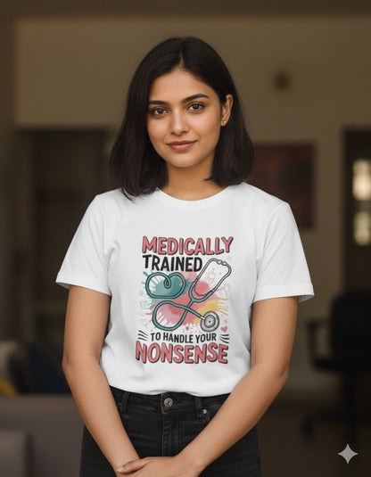 Medically trained to handle your nonsense Tshirt