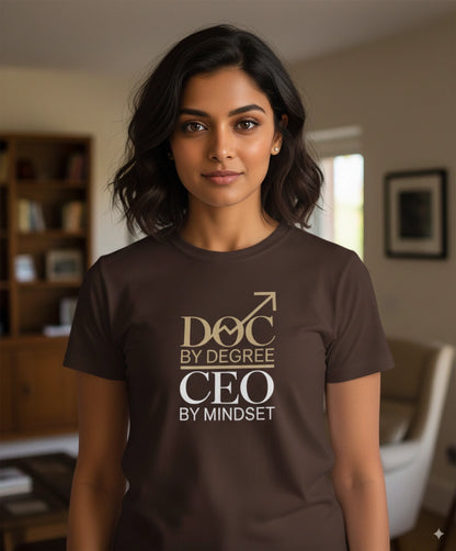 Doc by degree, CEO by mindset T-Shirt