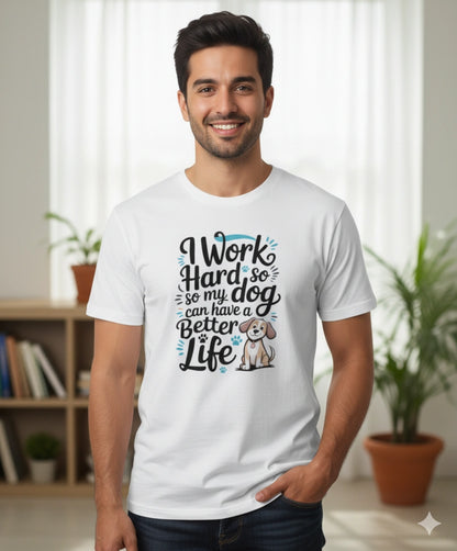 I work hard for my dog T-Shirt