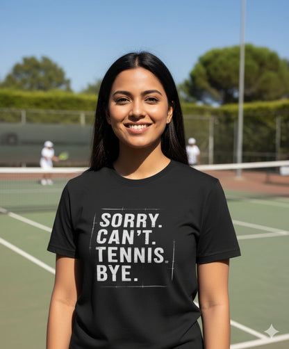 Sorry cant tennis bye - Unisex Tshirt