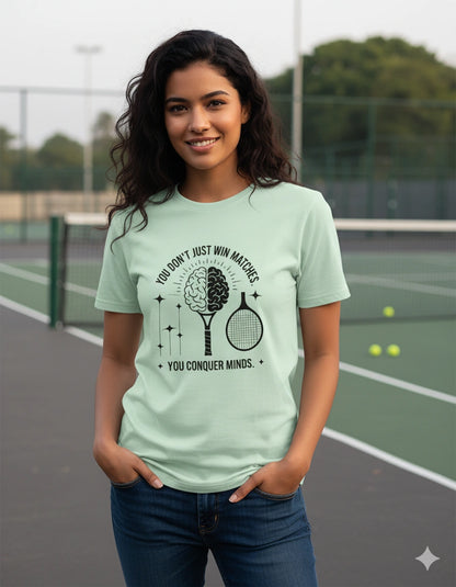 You just dont win matches, You conquer minds - Unisex Tshirt