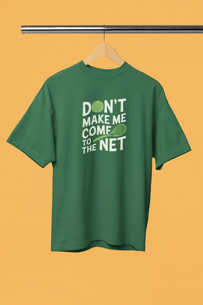 Don't make me come to the net - Unisex tshirt