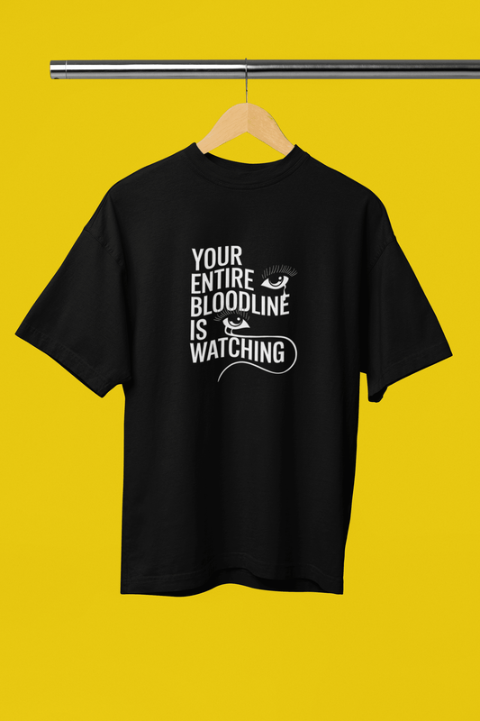 Your Entire Bloodline Is Watching - Premium Unisex Tshirt