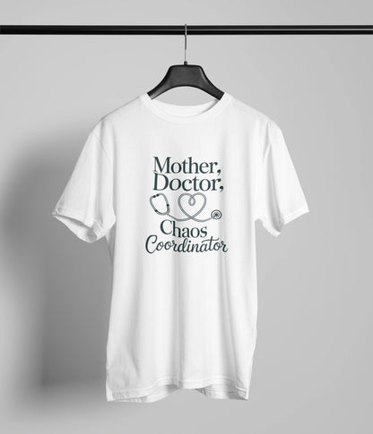 Mother , Doctor, chaos coordinator T-Shirt