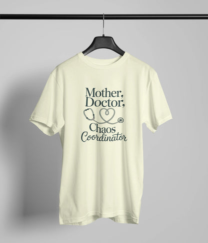 Mother , Doctor, chaos coordinator T-Shirt