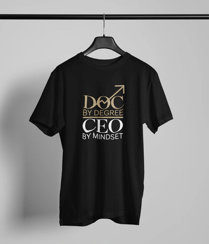 Doc by degree, CEO by mindset T-Shirt