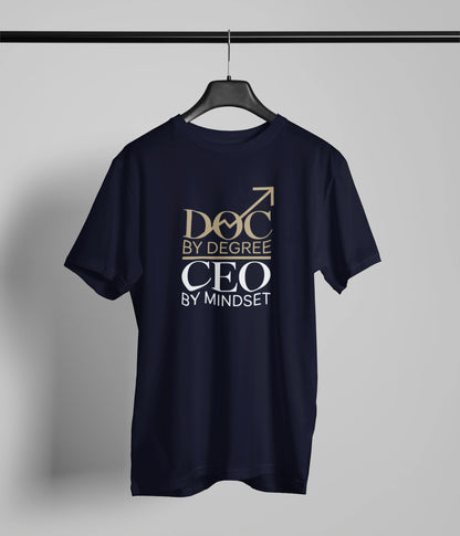 Doc by degree, CEO by mindset T-Shirt