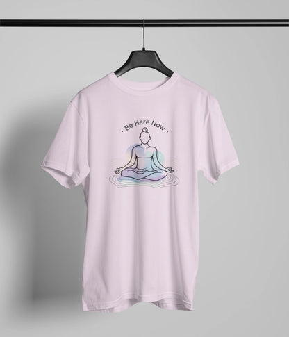 Be here now T-Shirt
