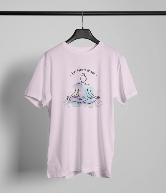 Be here now T-Shirt