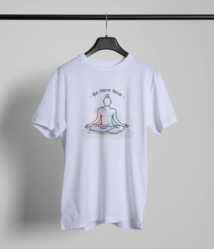 Be here now T-Shirt