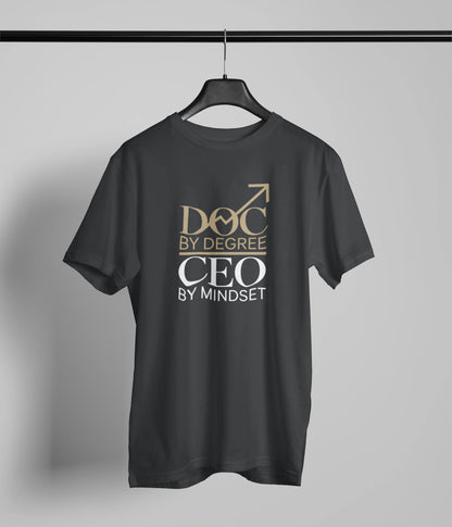 Doc by degree, CEO by mindset T-Shirt