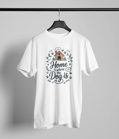 Home is where the dog is T-Shirt