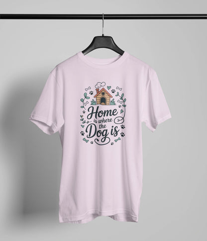 Home is where the dog is T-Shirt