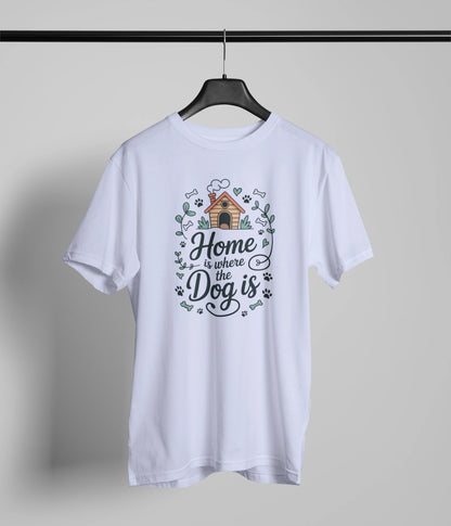 Home is where the dog is T-Shirt