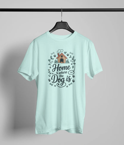 Home is where the dog is T-Shirt