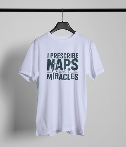 I Prescribe Naps Not Miracals T-Shirt