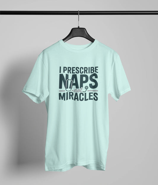 I Prescribe Naps Not Miracals T-Shirt
