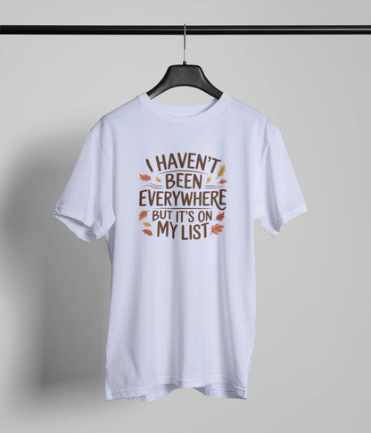 I haven't been everywehere T-Shirt