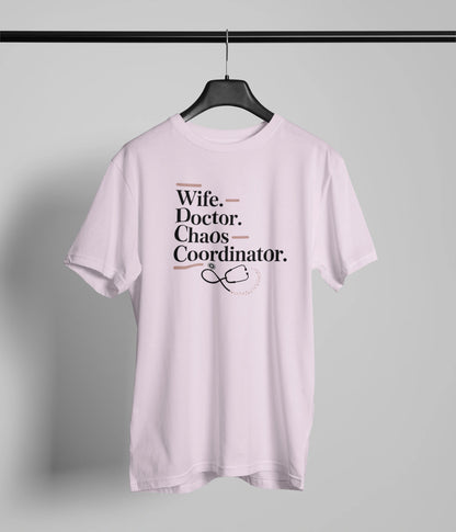 Wife doctor chaos coordinator. T-Shirt