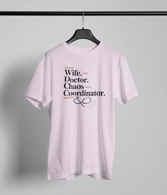 Wife doctor chaos coordinator. T-Shirt